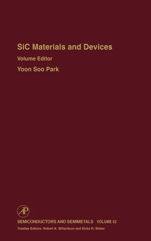 Sic Materials and Devices: SiC Materials and Devices Vol 52 (Semiconductors and Semimetals): Volume 52