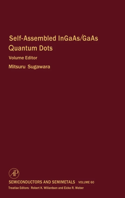 Self-Assembled InGaAs/GaAs Quantum Dots: Self-assembled InGaAs/GaAs Quantum Dots v. 60 (Semiconductors and Semimetals): Volume 60