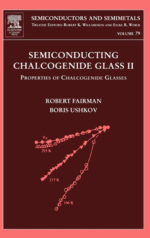 Semiconducting Chalcogenide Glass II: Properties of Chalcogenide Glasses (Semiconductors and Semimetals): Volume 79