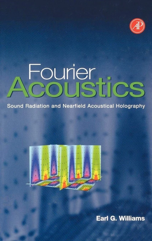Fourier Acoustics: Sound Radiation and Nearfield Acoustical Holography
