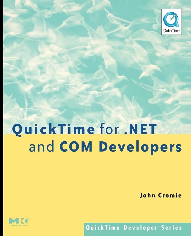 QuickTime for .NET and COM Developers (QuickTime Developer Series)