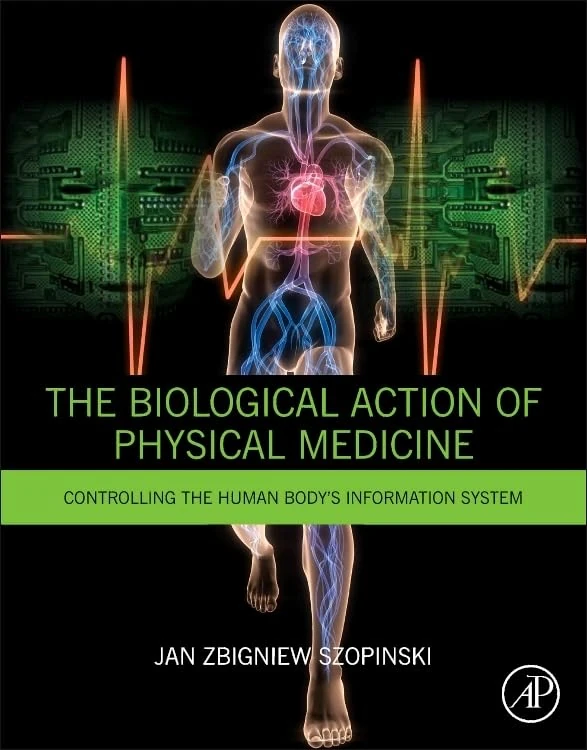 The Biological Action of Physical Medicine: Controlling the Human Body's Information System