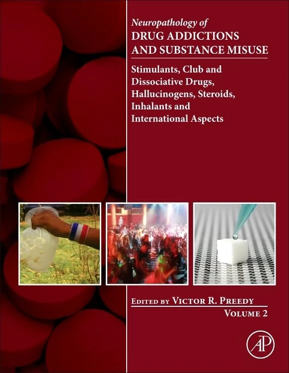 Neuropathology of Drug Addictions and Substance Misuse: Volume 2: Stimulants, Club and Dissociative Drugs, Hallucinogens, Steroids, Inhalants and International Aspects
