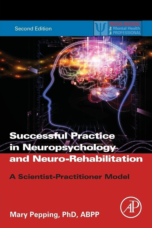Successful Practice in Neuropsychology and Neuro-Rehabilitation: A Scientist-Practitioner Model (Practical Resources for the Mental Health Professional)