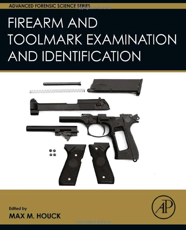 Firearm and Toolmark Examination and Identification (Advanced Forensic Science Series)