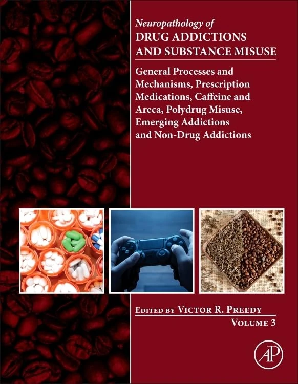 Neuropathology of Drug Addictions and Substance Misuse: Volume 3: General Processes and Mechanisms, Prescription Medications, Caffeine and Areca, ... Emerging Addictions and Non-Drug Addictions