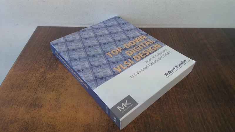 Top-Down Digital VLSI Design: From Architectures to Gate-Level Circuits and FPGAs