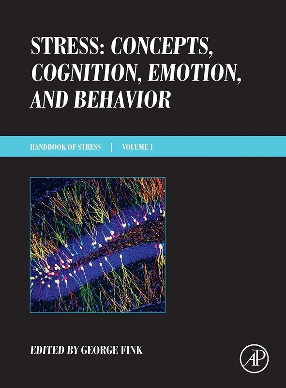 Stress: Concepts, Cognition, Emotion, and Behavior: Volume 1 (Handbook in Stress Series): Handbook of Stress Series, Volume 1 (Handbook in Stress, 1)