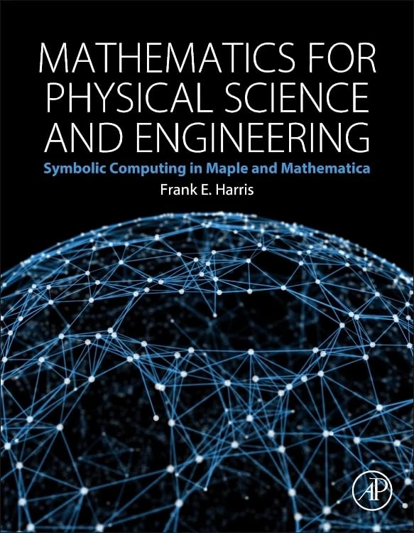 Mathematics for Physical Science and Engineering: Symbolic Computing Applications in Maple and Mathematica
