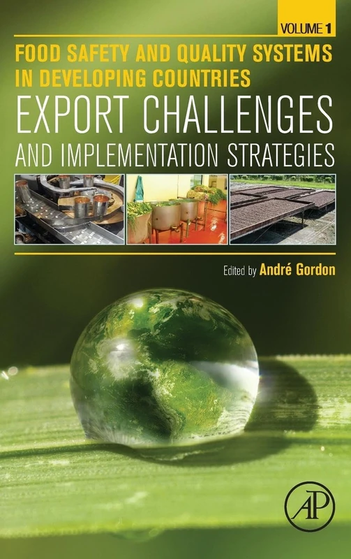 Food Safety and Quality Systems in Developing Countries: Export Challenges and Implementation Strategies Volume One: 1