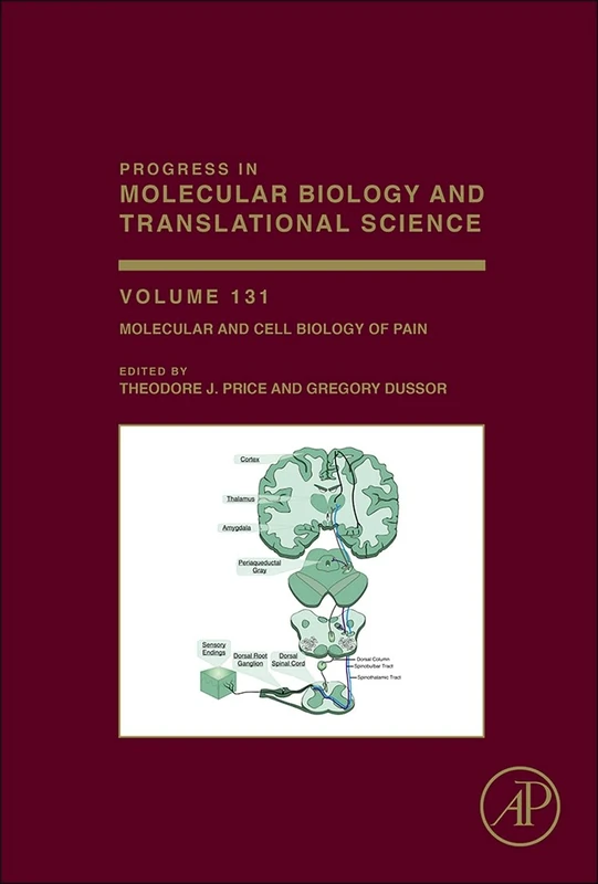 Molecular and Cell Biology of Pain (Volume 131) (Progress in Molecular Biology and Translational Science, Volume 131)