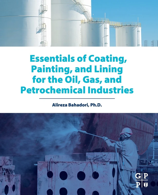 Essentials of Coating, Painting, and Lining for the Oil, Gas and Petrochemical Industries
