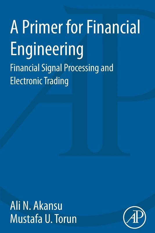 A Primer for Financial Engineering: Financial Signal Processing and Electronic Trading