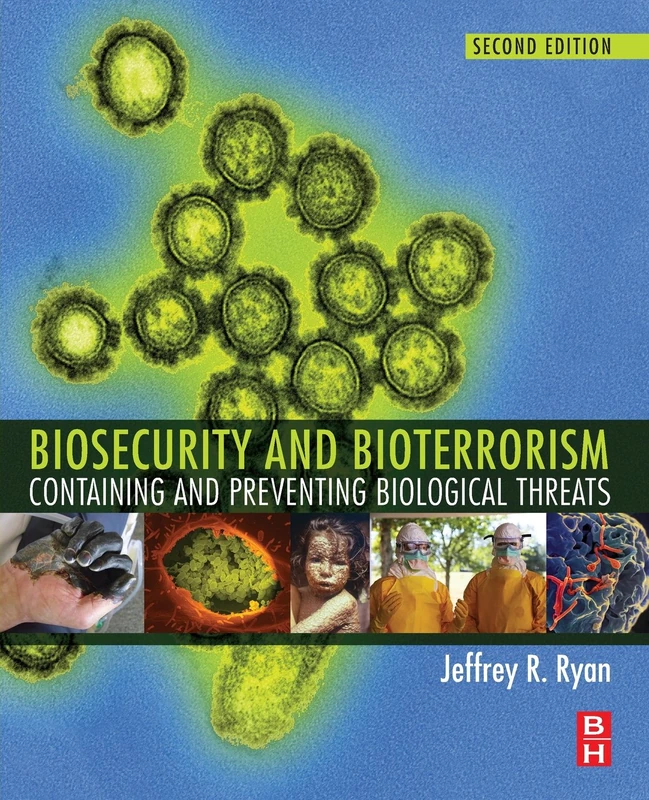 Biosecurity and Bioterrorism: Containing and Preventing Biological Threats