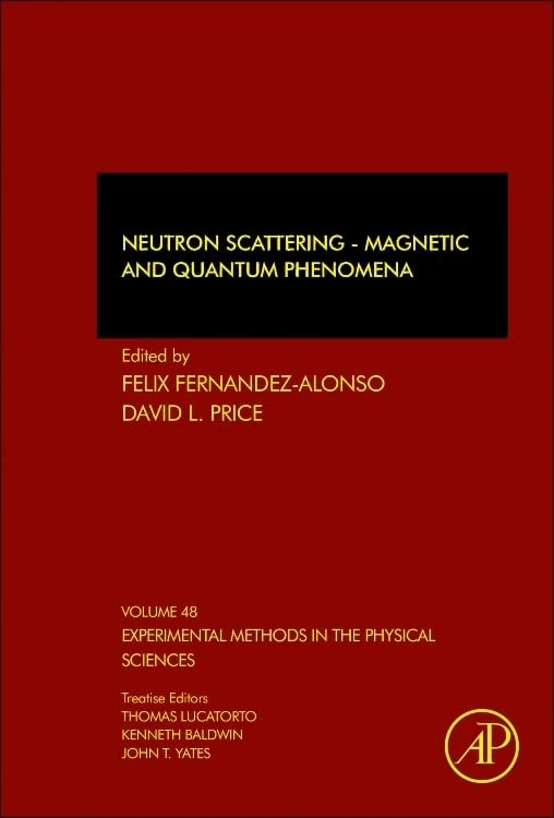 Neutron Scattering - Magnetic and Quantum Phenomena (Experimental Methods in the Physical Sciences): Volume 48