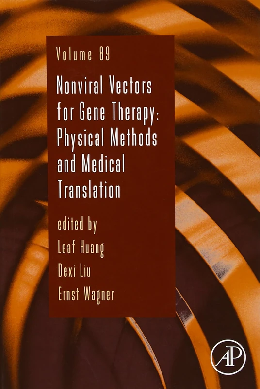Nonviral Vectors for Gene Therapy: Physical Methods and Medical Translation (Volume 89) (Advances in Genetics, Volume 89)