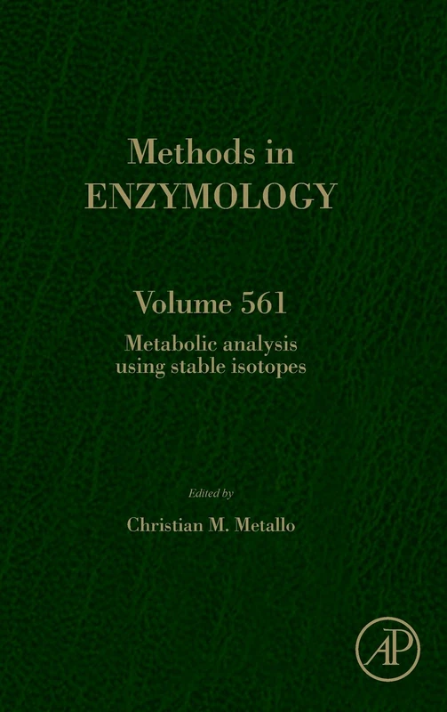 Metabolic Analysis Using Stable Isotopes (Volume 561) (Methods in Enzymology, Volume 561)