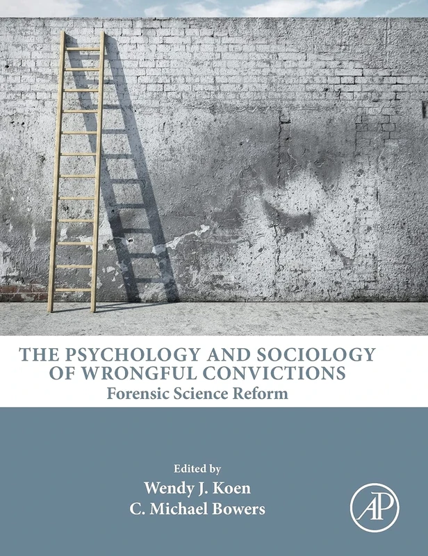The Psychology and Sociology of Wrongful Convictions: Forensic Science Reform