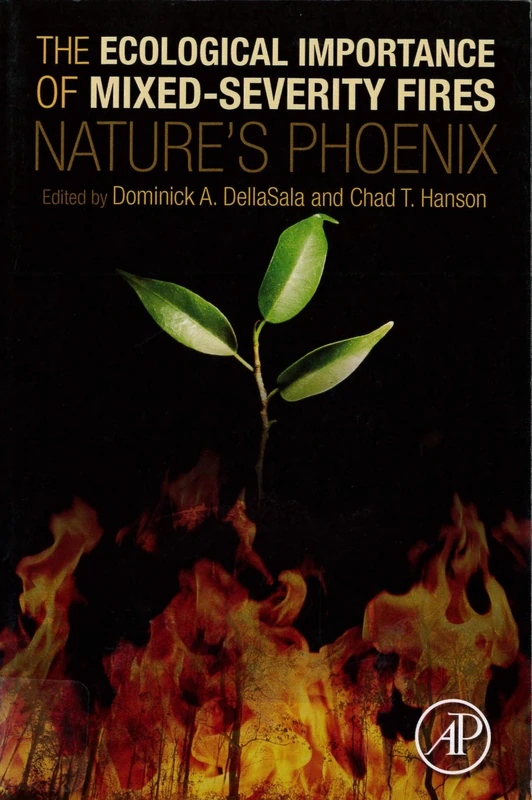 The Ecological Importance of Mixed-Severity Fires: Nature's Phoenix