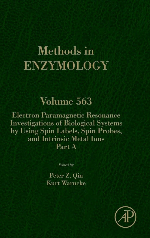 Electron Paramagnetic Resonance Investigations of Biological Systems by Using Spin Labels, Spin Probes, and Intrinsic Metal Ions Part A (Volume 563) (Methods in Enzymology, Volume 563)