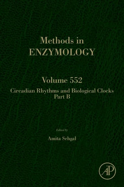 Circadian Rhythms and Biological Clocks: Part B: 1B: 552 (Methods in Enzymology): Volume 552