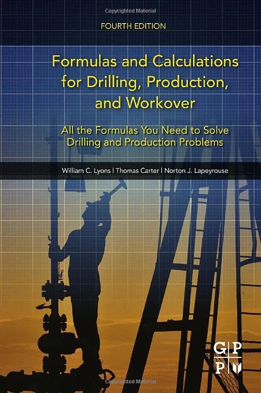 Formulas and Calculations for Drilling, Production, and Workover: All the Formulas You Need to Solve Drilling and Production Problems