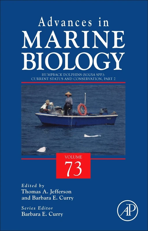 Humpback Dolphins (Sousa Spp.): Current Status and Conservation: Part 2 (Advances in Marine Biology): Volume 73