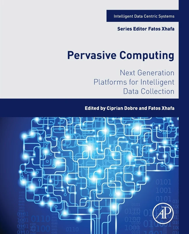 Pervasive Computing: Next Generation Platforms for Intelligent Data Collection (Intelligent Data-Centric Systems)