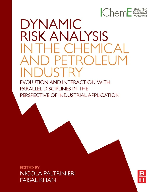 Dynamic Risk Analysis in the Chemical and Petroleum Industry: Evolution and Interaction with Parallel Disciplines in the Perspective of Industrial Application