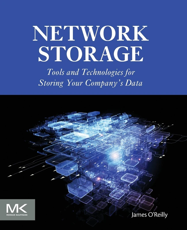 Network Storage: Tools and Technologies for Storing Your Company's Data