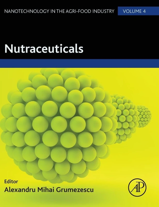 Nutraceuticals: Volume 4: Nanotechnology in the Agri-Food Industry