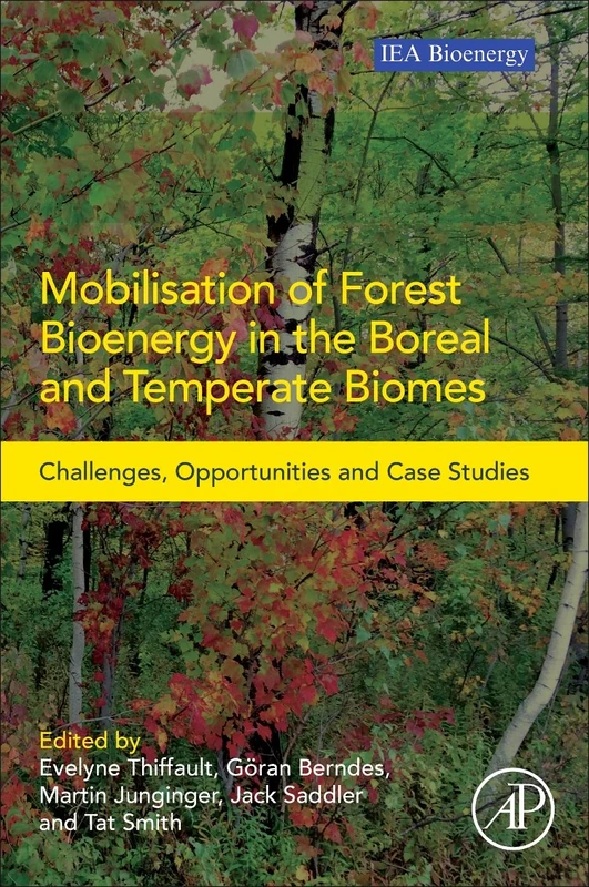 Mobilisation of Forest Bioenergy in the Boreal and Temperate Biomes: Challenges, Opportunities and Case Studies