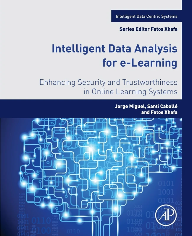 Intelligent Data Analysis for e-Learning: Enhancing Security and Trustworthiness in Online Learning Systems (Intelligent Data-Centric Systems)