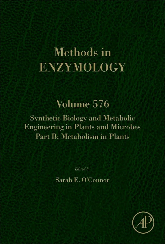 Synthetic Biology and Metabolic Engineering in Plants and Microbes Part B: Metabolism in Plants: Volume 576 (Methods in Enzymology, Volume 576)