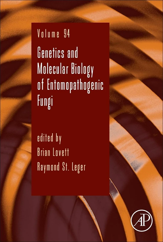 Genetics and Molecular Biology of Entomopathogenic Fungi (Advances in Genetics): Volume 94