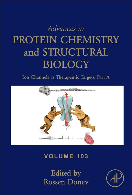 Ion Channels as Therapeutic Targets: Part A (Advances in Protein Chemistry & Structural Biology): Volume 103