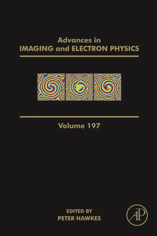 Advances in Imaging and Electron Physics: Volume 197