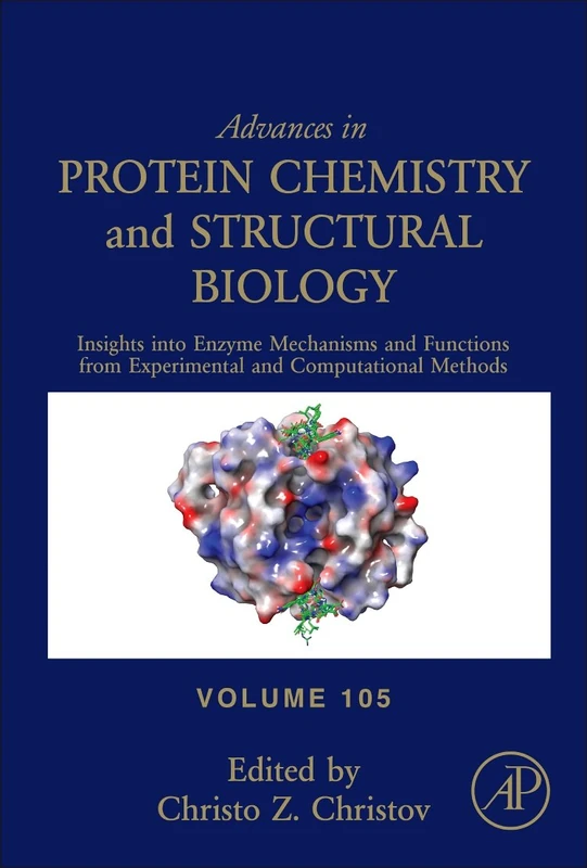 Insights into Enzyme Mechanisms and Functions from Experimental and Computational Methods: Volume 105 (Advances in Protein Chemistry and Structural Biology, Volume 105)