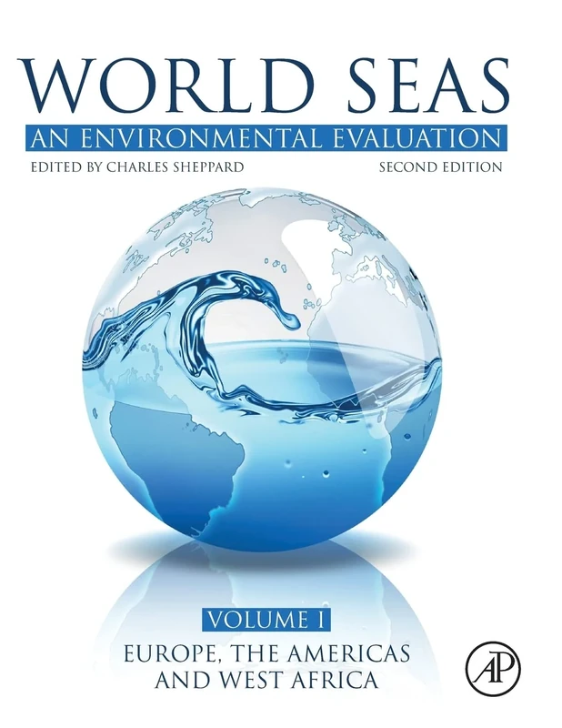 World Seas: An Environmental Evaluation: Volume I: Europe, The Americas and West Africa: 1