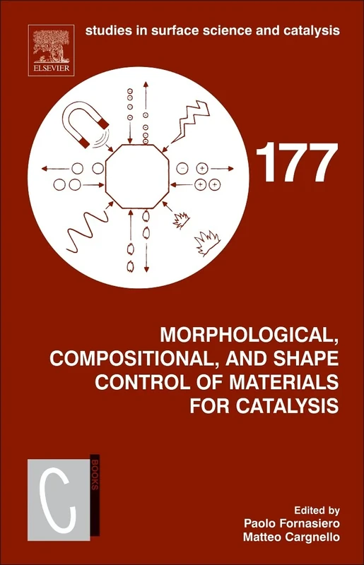 Morphological, Compositional, and Shape Control of Materials for Catalysis (Volume 177) (Studies in Surface Science and Catalysis, Volume 177)
