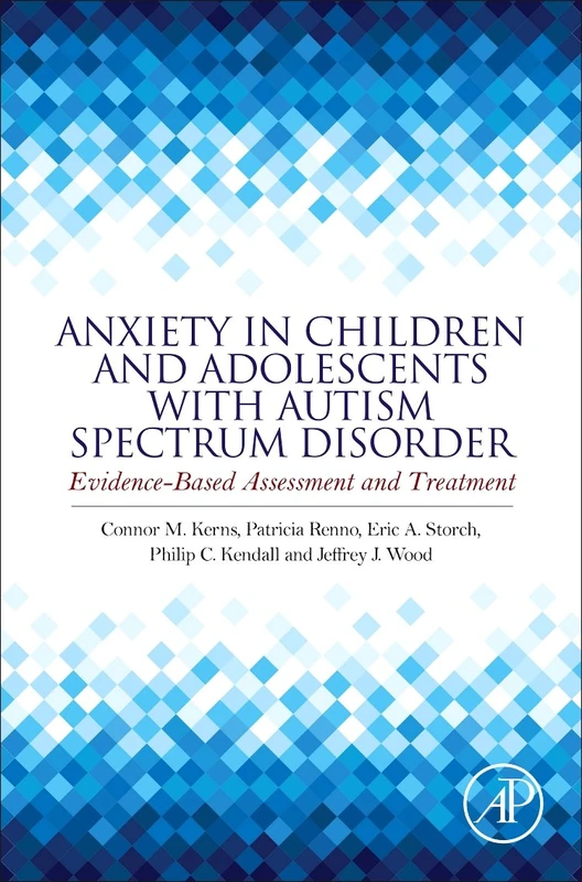 Anxiety in Children and Adolescents with Autism Spectrum Disorder: Evidence-Based Assessment and Treatment