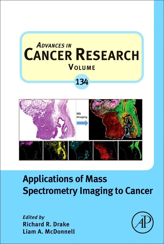 Applications of Mass Spectrometry Imaging to Cancer: Volume 134 (Advances in Cancer Research, Volume 134)
