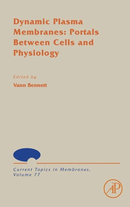 Dynamic Plasma Membranes: Portals Between Cells and Physiology (Current Topics in Membranes): Volume 77