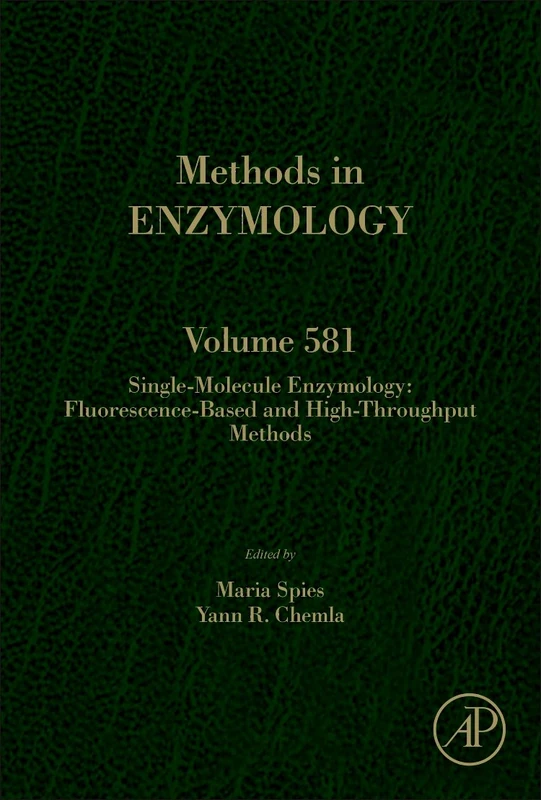 Single-Molecule Enzymology: Fluorescence-Based and High-Throughput Methods (Volume 581) (Methods in Enzymology, Volume 581)