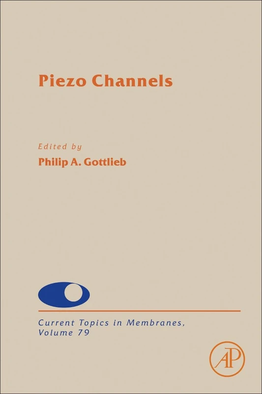 Academic Press Piezo Channels - Current Topics in Membranes Vol 79