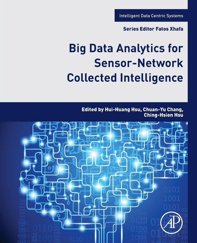 Big Data Analytics for Sensor-Network Collected Intelligence (Intelligent Data-Centric Systems)