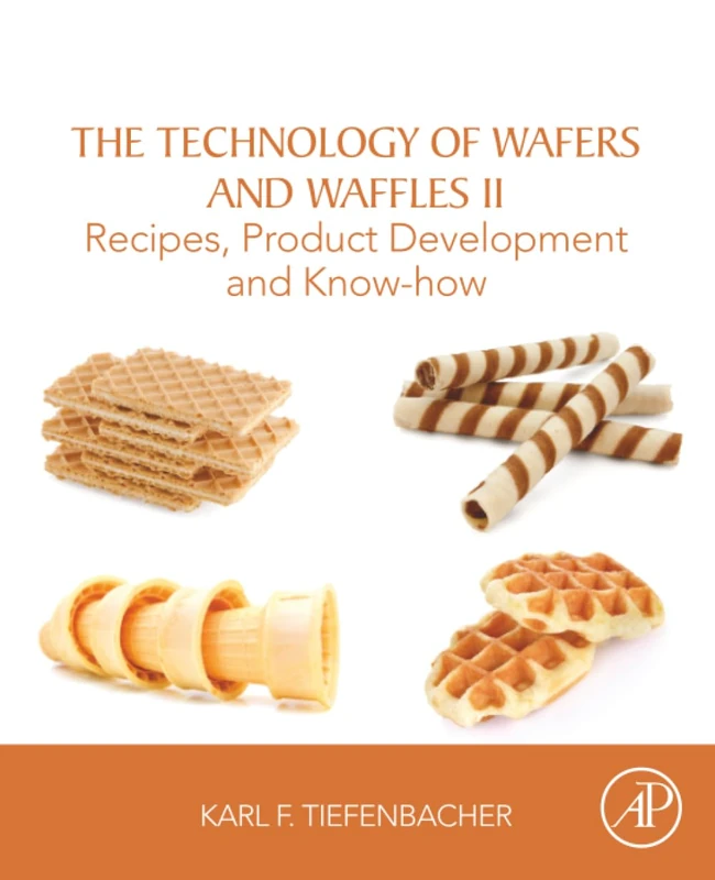 The Technology of Wafers and Waffles II: Recipes, Product Development and Know-How