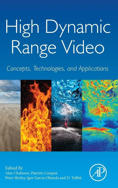High Dynamic Range Video: Concepts, Technologies and Applications