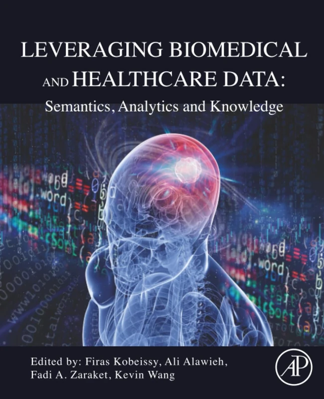 Leveraging Biomedical and Healthcare Data: Semantics, Analytics and Knowledge