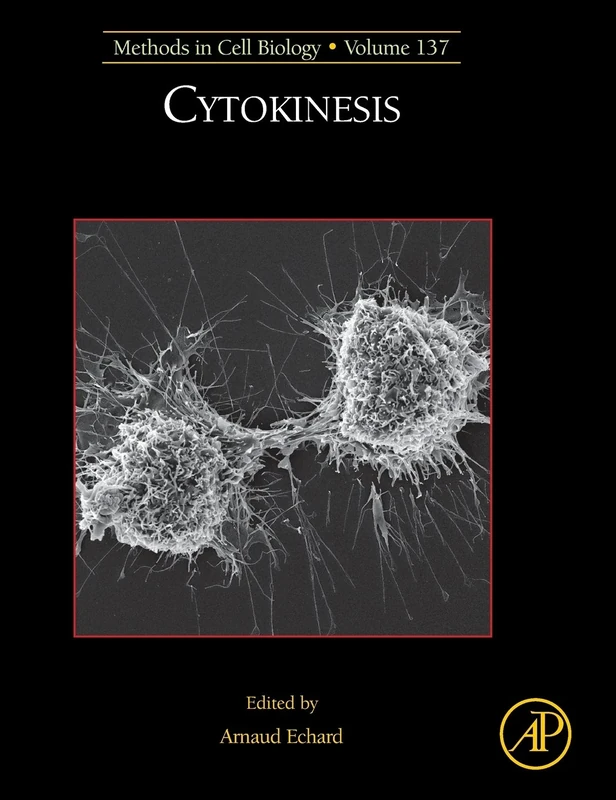 Cytokinesis: Volume 137 (Methods in Cell Biology, Volume 137)